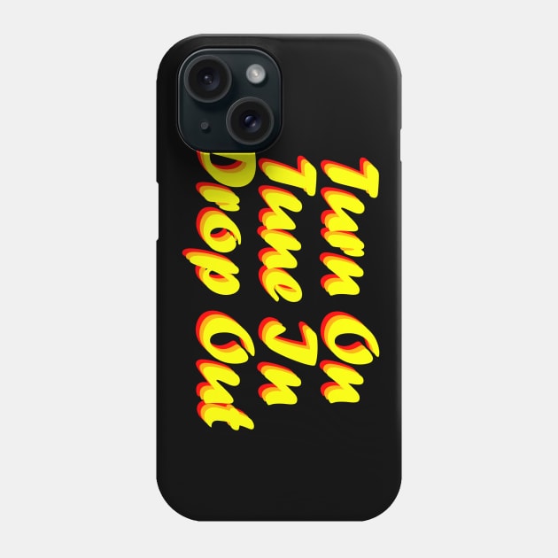 Turn On Tune In Drop Out Phone Case by MeteorMerchUK