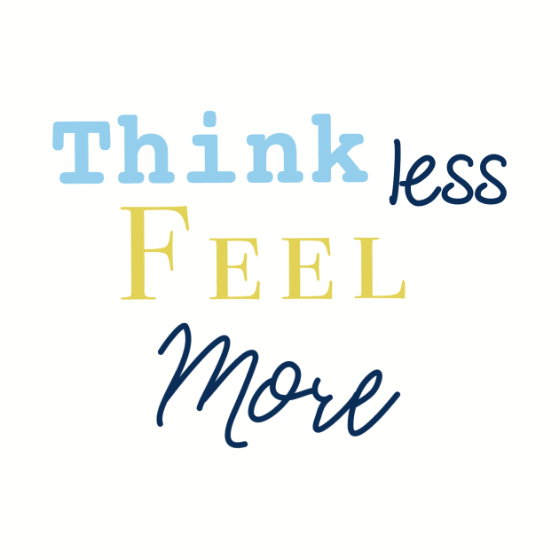 Think less feel more by nasia9toska