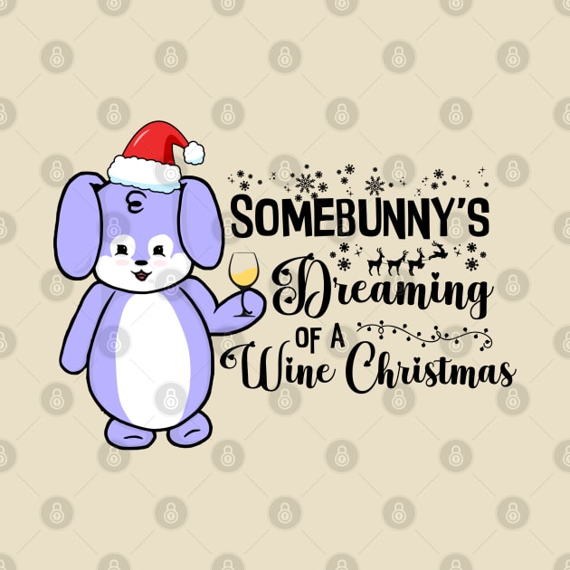 Somebunny's Dreaming of a Wine Christmas by the-krisney-way