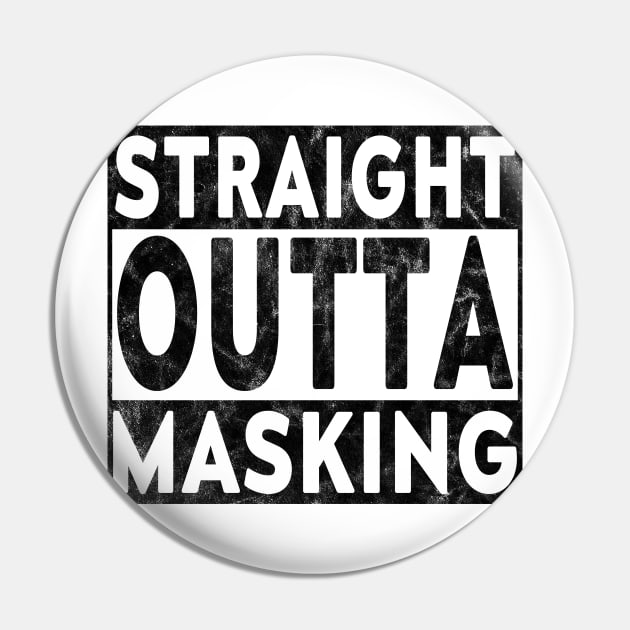 Straight Outta Masking Worn Blk Pin by LahayCreative2017