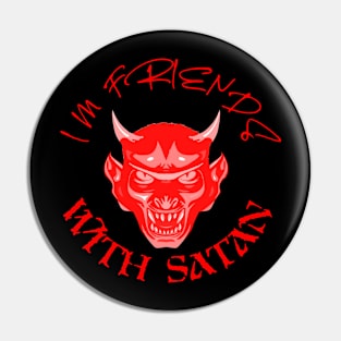 I'm Friends With Satan Pin