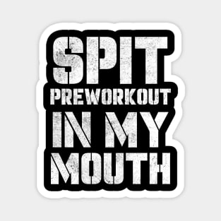 spit preworkout in my mouth retro Magnet