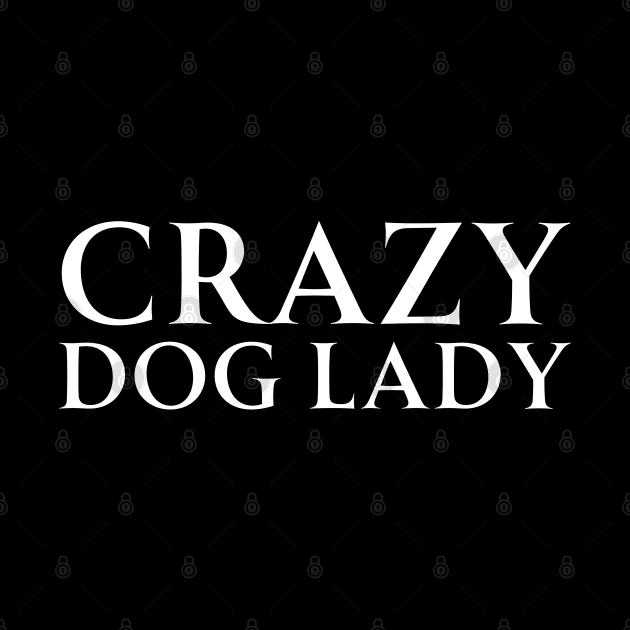 Crazy Dog Lady by HobbyAndArt