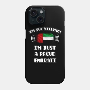 I'm Not Yelling I'm A Proud Emirati - Gift for Emirati With Roots From United Arab Emirates Phone Case