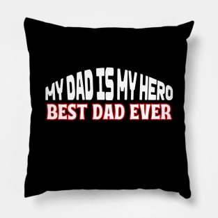 My Dad is My Hero Pillow