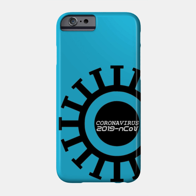 Coronavirus 2019 Ncov Corona Virus Phone Case Teepublic