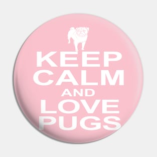 KEEP CALM AND LOVE PUGS Pin