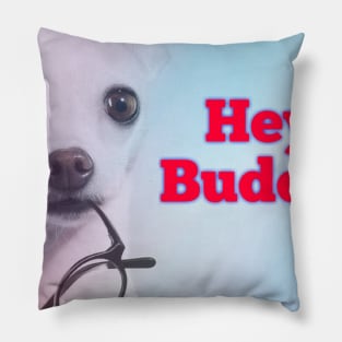 HEY BUDDY Pillow