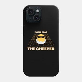 Don't Fear The Cheeper Phone Case