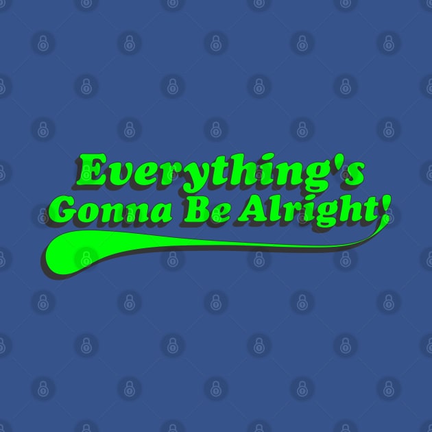 Everything's Gonna Be Alright! Green by IdenticalExposure