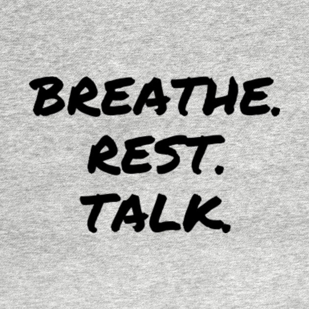 Disover Breathe. Rest. Talk. - Mental Health Awareness - Mental Health - T-Shirt