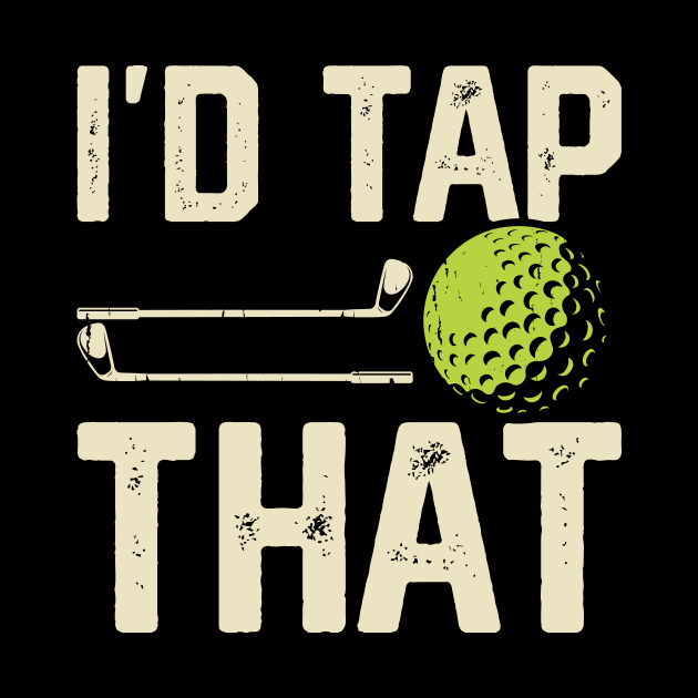 I'd Tap That T Shirt For Women Men T-Shirt by Pretr=ty