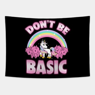 Cute & Funny Don't Be Basic Unicorn Rainbow Tapestry