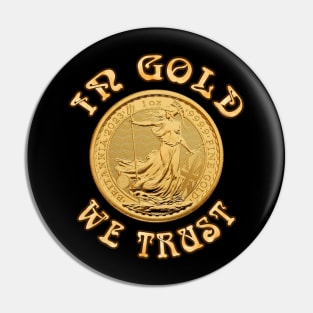 In Gold We Trust - Britainnia Gold Coin Pin