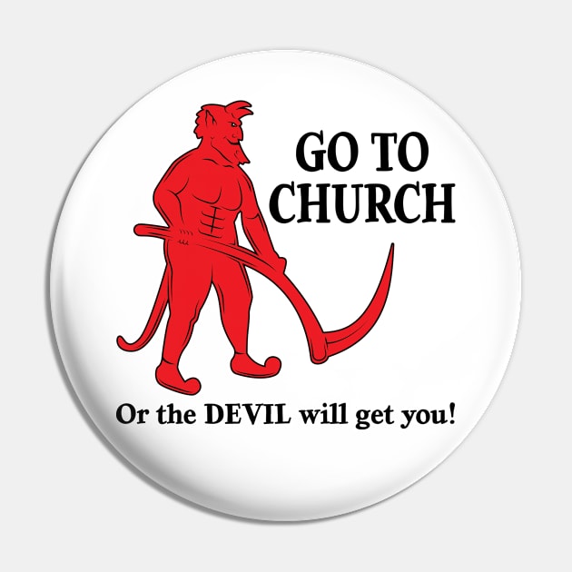 Go to Church or the Devil will get you - light version Pin by Wright Art