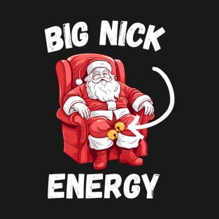 Big Nick Energy Funny Santa Christmas Xmas Gift T-Shirt