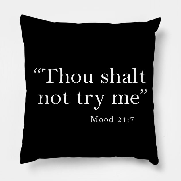 Thou Shalt Not Try Me Pillow by Sunoria