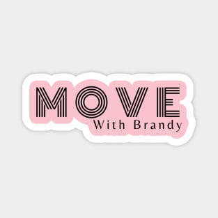 Move with Brandy BLACK Logo Magnet