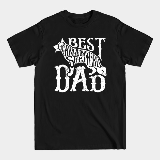 Discover Best German Shepherd Dad - German Shepherd Dad - T-Shirt