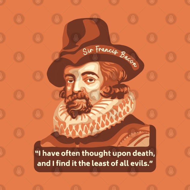 Sir Francis Bacon Portrait and Quote by Slightly Unhinged