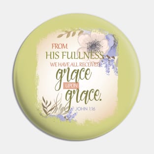 We have received grace upon grace | Christian T-Shirt design Pin