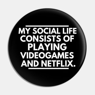 A gamer's social life Pin