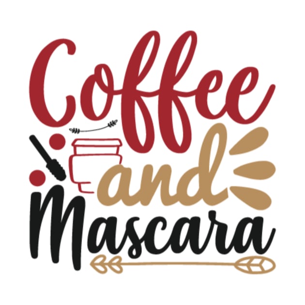 Coffee And Mascara by APuzzleOfTShirts