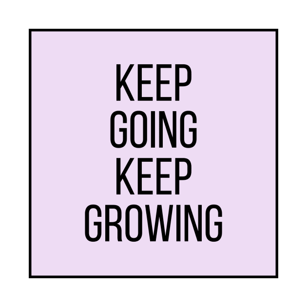 Keep going keep growing - Inspiring Life Quotes by BloomingDiaries