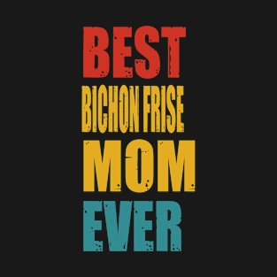 Vintage Best Bichon Frise Mom Ever T-shirt T-Shirt