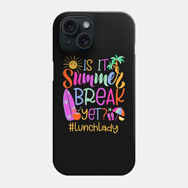 Lunch Lady Is It Summer Break Yet Phone Case by antrazdixonlda