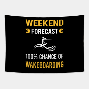 Weekend Forecast Wakeboarding Wakeboard Wakeboarder Tapestry