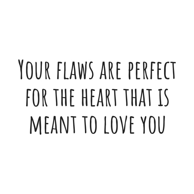 Your Flaws Are Perfect by ryanmcintire1232