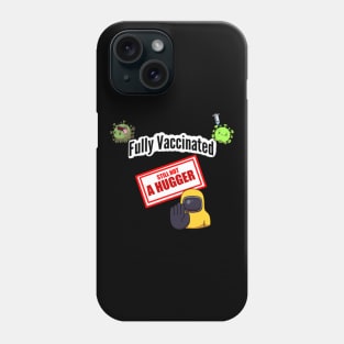 Fully Vaccinated Still Not A Hugger Phone Case