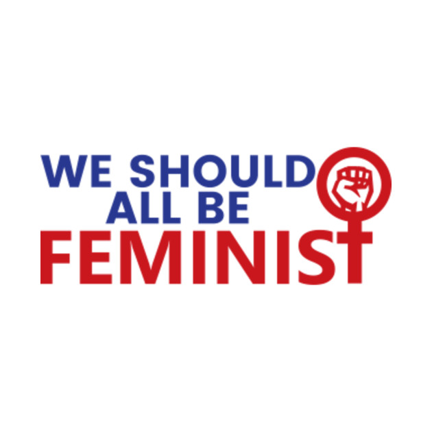 We Should All Be Feminist Feminist T Shirt Teepublic 2374