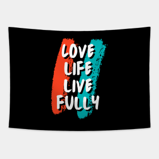 Love life, Live fully Tapestry