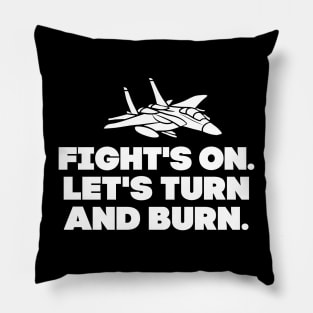 Let's turn and burn! Pillow