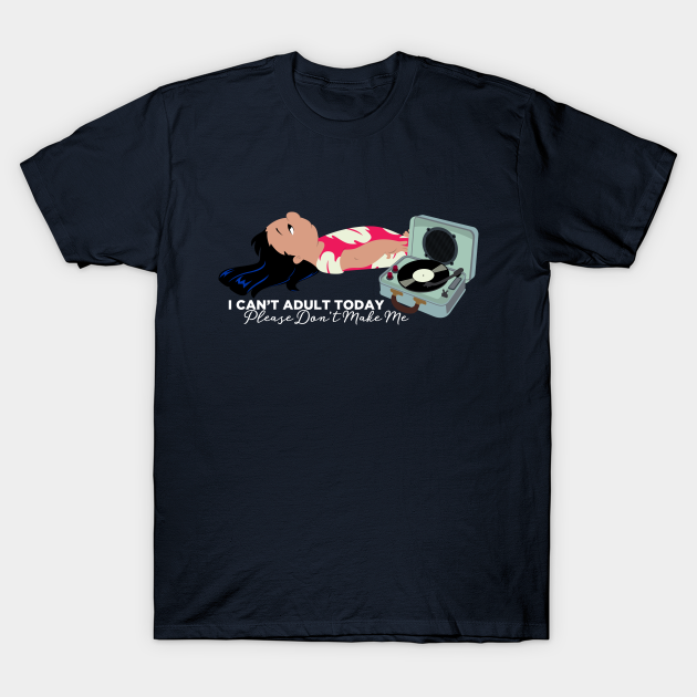 Discover Lilo Can't Adult Today - Lilo And Stitch - T-Shirt