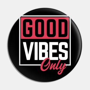 Good vibes only Pin