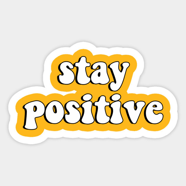 Stay Positive Sticker