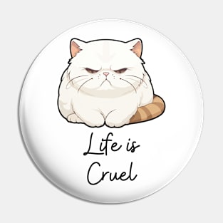 Angry Cat Life is Cruel Pin