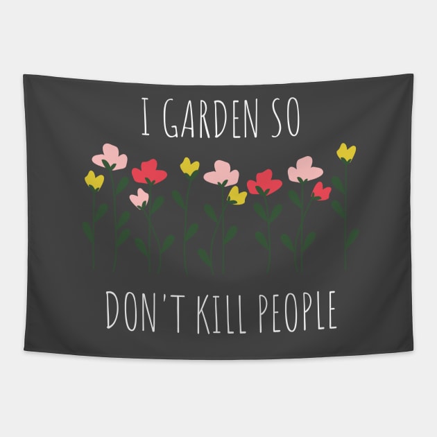 I Garden So I Don't Kill People | Funny Gardening Design, Garden Fans, Gardener Gifts, Gardening Gifts Tapestry by kindxinn