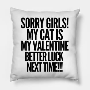 Sorry girls! My cat is my valentine. Better luck next time! Pillow