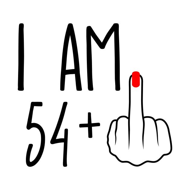 I Am 54 Plus 1 Middle Finger For A 55th Birthday by ErikBowmanDesigns