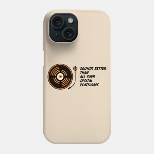 Sounds Better Than All Your Digital Platforms Phone Case