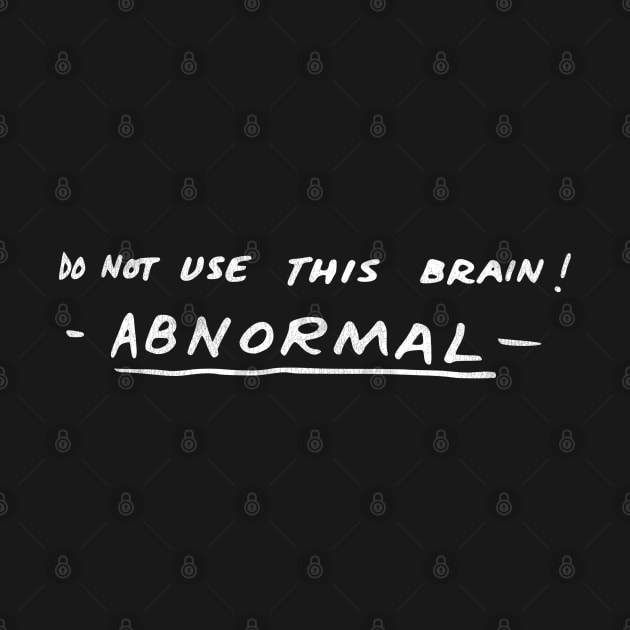 Do Not Use This Brain! ABNORMAL by darklordpug