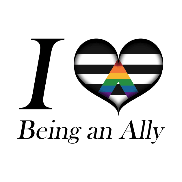 I Heart Being an Ally Design Pride Flag Colored Heart by LiveLoudGraphics