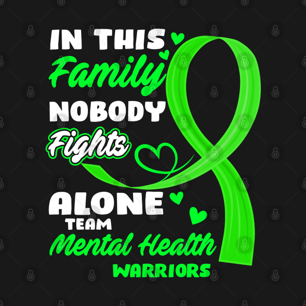 In This Family Nobody Fights Alone Team Mental Health Warriors by ThePassion99