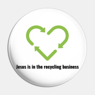 Jesus is in the recycling business V2 Black Lettering Pin