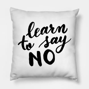 Learn to say no - black and white Pillow