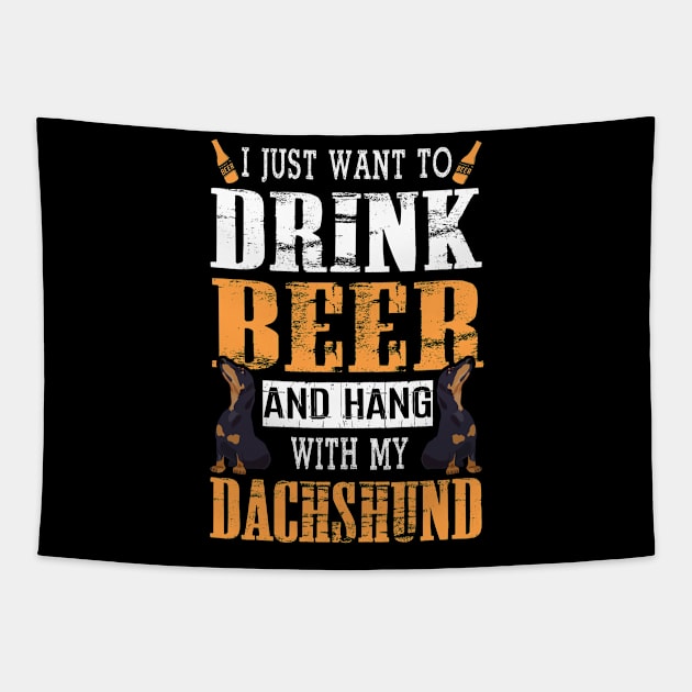 I Just Want To Drink Beer And Hang With My Dachshund Dog Tapestry by DollochanAndrewss